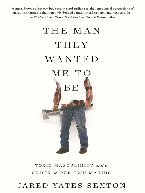 Title details for The Man They Wanted Me to Be by Jared Yates Sexton - Available